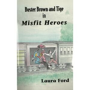 Buster Brown and Tige in Misfit Heroes by Laura Ford (2004, Hardcover)